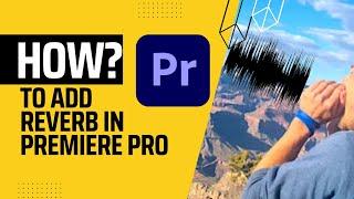 How to add reverb in Premiere Pro: How Channel with GJ