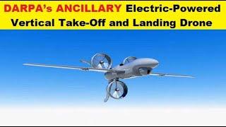 DARPA’s ANCILLARY, Electric Powered Vertical Take Off and Landing (VTOL) Drone