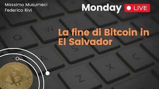 [Monday Live] La fine di Bitcoin in El Salvador