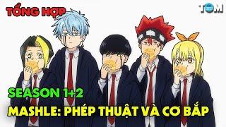 [ TỔNG HỢP ] Phép Thuật Và Cơ Bắp | SEASON 1+2 | Anime: MASHLE
