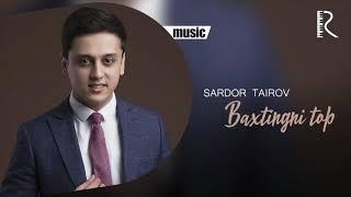 Sardor Tairov - Baxtingni top | Сардор Таиров - Бахтингни топ (music version)