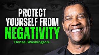 PROTECT YOURSELF FROM NEGATIVITY, Motivational Speech inspired by Denzel Washington Motivation