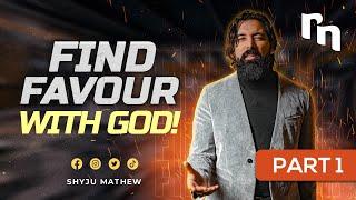 The WORD you need to hear TWICE !! Find favour with God! | Shyju Mathew