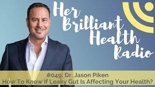 #049: How To Know If Leaky Gut Is Affecting Your Health with Dr. Jason Piken