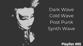 DARK WAVE COLD WAVE POST-PUNK SYNTH WAVE MINIMAL WAVE... #PLAYLIST05