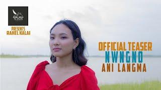 Official Teaser||NWNGNO ANI LANGMA||Rahel kalai||@Melody cafe studio|Bro Swkang |Da Master Pritish