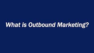 What is Outbound Marketing?