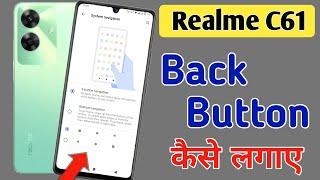 Realme c61 me back button kaise lagaye / Realme c61 me back button setting / navigation setting