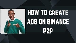 How to Create & Post [BUY/SELL] ADS on BINANCE P2P