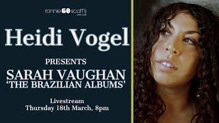 Lockdown sessions - Heidi Vogel presents Sarah Vaughan 'The Brazilian Albums': 18/03/2021 8PM