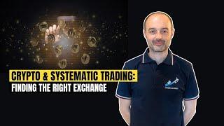 Crypto & Systematic Trading: Finding the Right Exchange