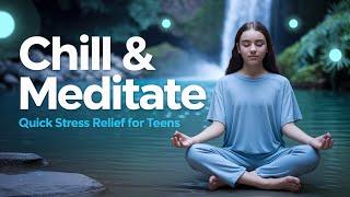  Chill & Meditate: Quick Stress Relief for Teens | Relax, Recharge & Find Inner Peace! 