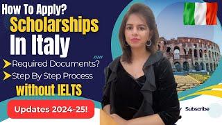 100% Fully Funded Scholarships In Italy Without IELTS 2024-25 | Need & Merit Base Scholarships!