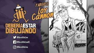 DEBERIA ESTAR DIBUJANDO | FARGO'S Loy Cannon