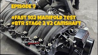 Episode 9: FAST 102 Manifold Test & BTR Stage 2 V2 Camshaft on Stathi’s LS Build! 