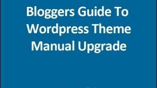 A Bloggers Guide To Update A Wordpress Theme Manually