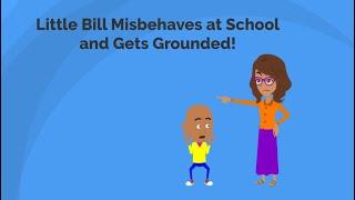 Little Bill Misbehaves at School and Gets Grounded! (THE MOST VIEWED VIDEO!)