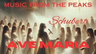 MUSIC FROM THE PEAKS...SCHUBERT...Ave Maria.