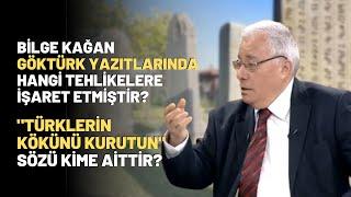 Bilge Kağan Göktürk Yazıtlarından Hangi Tehlikelere İşaret Etmiştir?