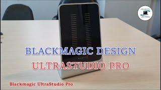 Blackmagic Design UltraStudio Pro : Overview.