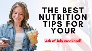 The Best Nutrition Tips for Your 4th of July Weekend