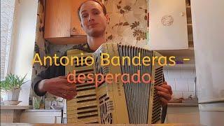 Antonio Banderas - desperado 🪗 (Аккордеон /Accordeon )