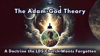 The Adam-God Theory: A Doctrine the LDS Church Wants Forgotten