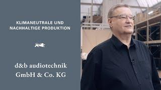 d&b audiotechnik GmbH & Co. KG - Klimaneutrale & Nachhaltige Produktion