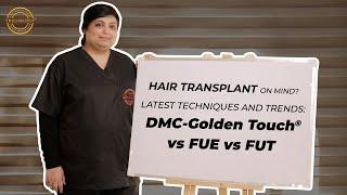 Latest Techniques of Hair Transplant | FUE vs FUT vs DMC-Golden Touch®️ | Dr. Nivedita Dadu