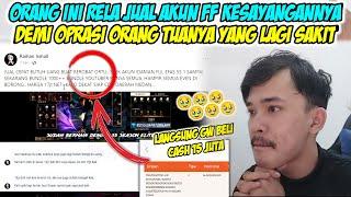 TERHARU LIAT ORANG INI RELA JUAL AKUN FF KESAYANGANNYA DEMI OPRASI ORTUNYA LNGSUNG GW BELI CASH 15JT