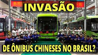 ÔNIBUS CHINESES INVADIRÃO O BRASIL?