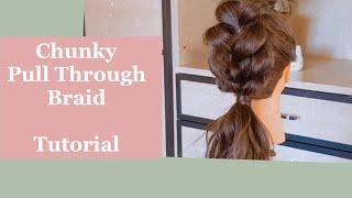 SUMMER Chunky Braid Tutorial/ Pull Through Method / UpDo