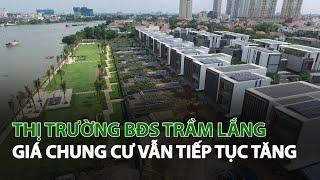 Thị trường BĐS trầm lắng giá Chung Cư vẫn tiếp tục tăng| VTC14