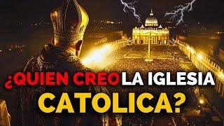 ¿Quién Creó Realmente La Iglesia Católica? La Verdad Detrás de la Historia.