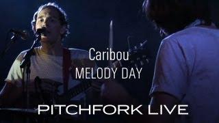 Caribou - Melody Day - Pitchfork Live