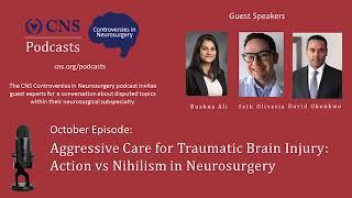 Controversies in Neurosurgery Podcast: Aggressive Care for Traumatic Brain Injury