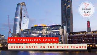 Sea Containers London: luxury hotel on the River Thames