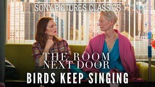 THE ROOM NEXT DOOR | "Birds Keep Singing" with Julianne Moore & Tilda Swinton