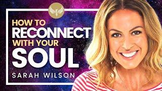 How to Reconnect with Your Soul (POWERFUL!) and Reclaim Your Life! Sarah Wilson