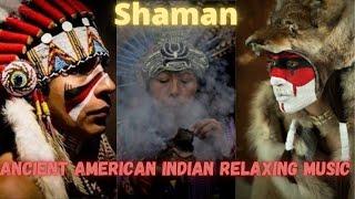 Ancient American Indian Relaxing Music To Scare Away Evil Spirits - SHAMAN