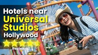 Top 3 Hotels Near Universal Studios Hollywood | Best Accommodation Options | Universal Studios Hotel