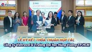 Vietravel ký kết bản ghi nhớ hợp tác (MOU) với Trường Đại học Hùng Vương TP.HCM