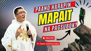 *PAANO HARAPIN ANG MAPAIT NA PAGSUBOK?* INSPIRING HOMILY II FR. JOWEL JOMARSUS GATUS