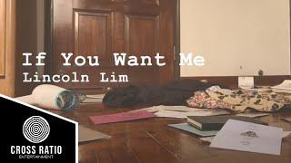 Lincoln Lim - If You Want Me Official Lyric Video