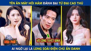 Tên Ăn Mày Hôi Hám Đánh Bại Tứ Đại Cao Thủ, Ai Ngờ Lại Là Long Soái Điện Chủ Ẩn Danh | review phim