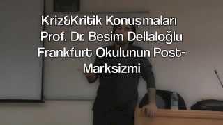 Kriz&Kritik Konuşmaları 1 : Prof. Dr. Besim F. Dellaloğlu - Frankfurt Okulu'nun Post-Marksizmi