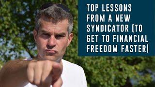 Top Lessons from a New Syndicator (To Get To Financial Freedom Faster)