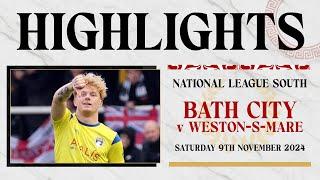 𝗛𝗜𝗚𝗛𝗟𝗜𝗚𝗛𝗧𝗦 | Bath City v Weston-Super-Mare | 9th November 2024 | National League South