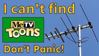 Why can’t I find MeTV Toons with my TV Antenna? I’ve tried rescanning my TV!