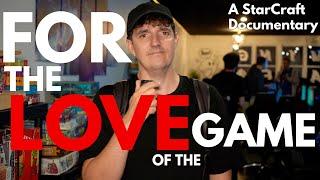 For The Love of The Game - A StarCraft Doc